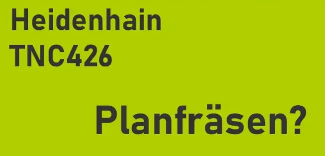 Planfräsen mit der TNC 426 von Heidenhain - Beispiel